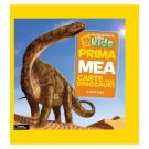 National Geographic Little Kids - Prima mea carte despre dinozauri