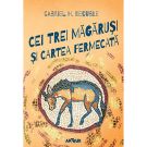 Carte Editura Arthur, Cei trei magarusi si cartea fermecata, Gabriel H. Decuble