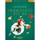 Vrajitorul din Oz. Mari Clasici Ilustrati, Frank Baum 