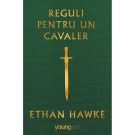 Carte Editura Arthur, Reguli pentru un cavaler, Ethan Hawke