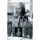 Portretul dorit. O poveste despre al Doilea Razboi Mondial si Italia lui da Vinci, Laura Morelli