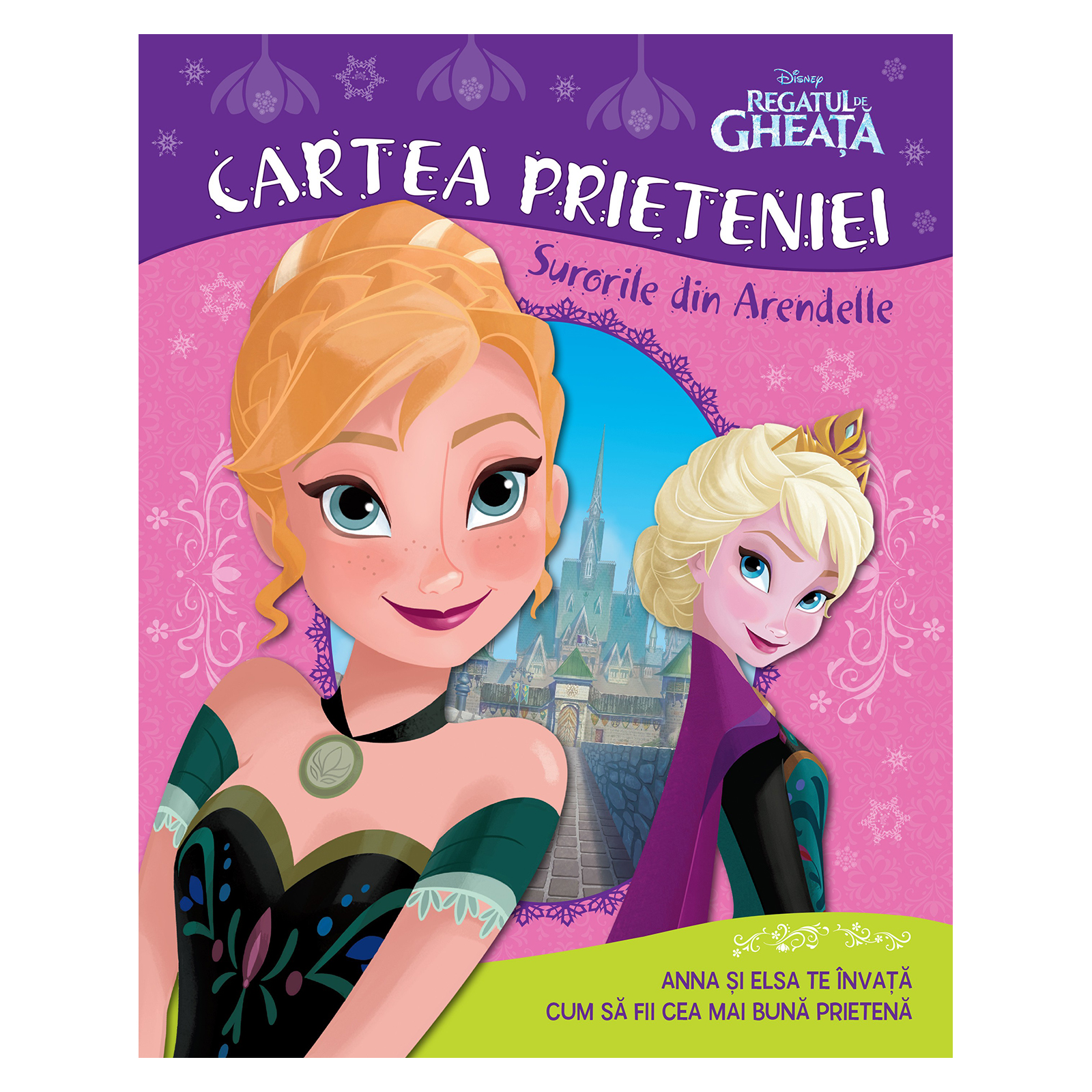 disney regatul de gheata - cartea prieteniei. surorile din arendelle