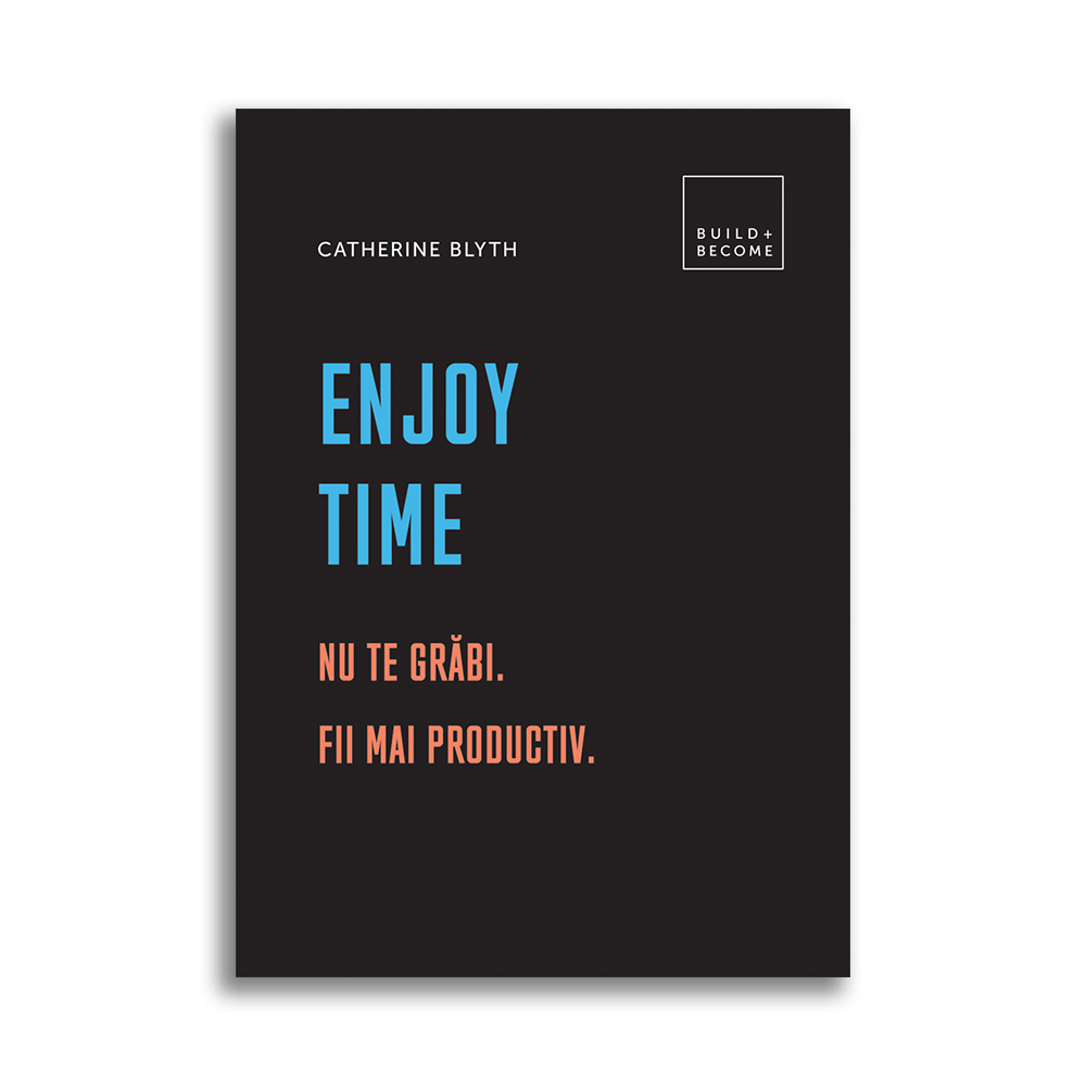 Enjoy time: Nu te grabi. Fii mai productiv, Catherine Blyth DPH imagine noua responsabilitatesociala.ro