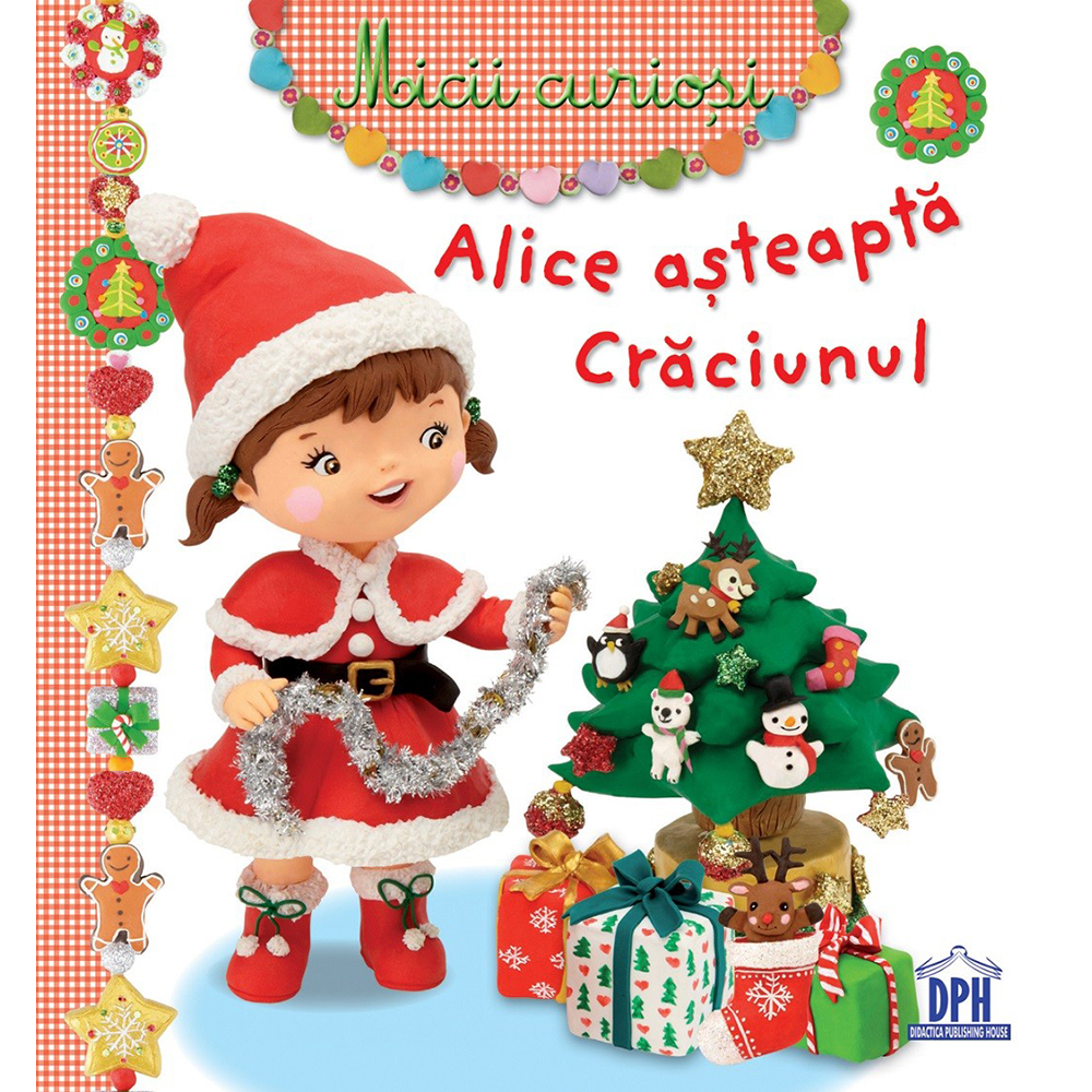 Carte Editura DPH, Micii Curiosi – Alice asteapta Craciunul Alice