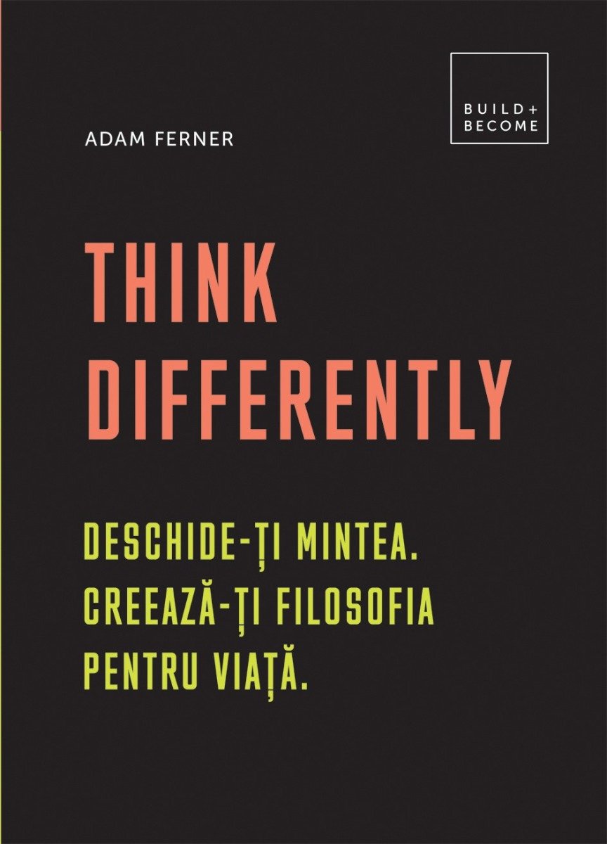 Think differently: Deschide-ti mintea. Creeaza-ti filosofia pentru viata, Adam Ferner DPH imagine noua responsabilitatesociala.ro