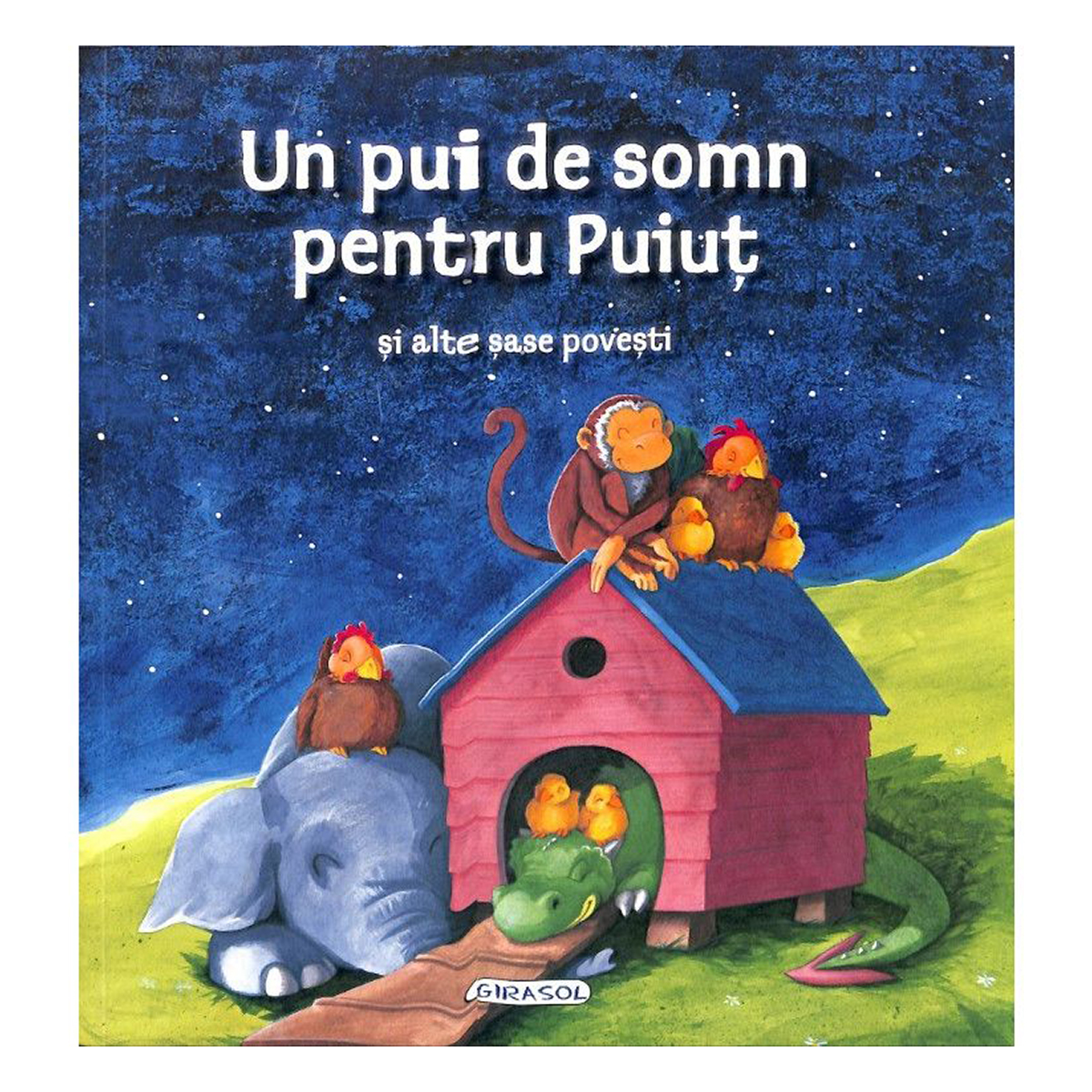 editura girasol - un pui de somn pentru puiut si alte sase povesti