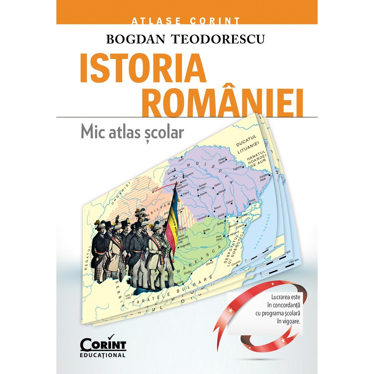 Carte Editura Corint, Mic Atlas scolar Istoria Romaniei – editie revizuita, Bogdan Teodorescu Atlas imagine 2022