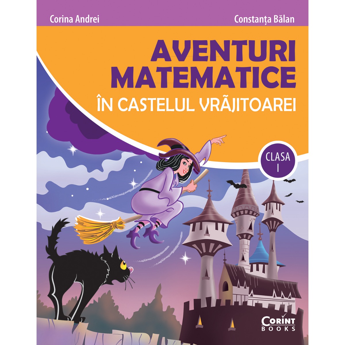 Carte editura corint, aventuri matematice in castelul vrajitoarei cls.i, constanta balan, corina andrei