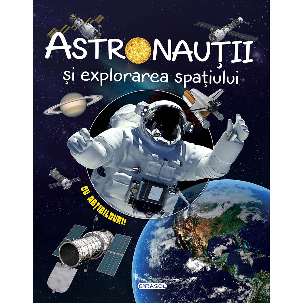 Carte Editura Girasol, Cosmos - Astronautii si explorarea spatiului
