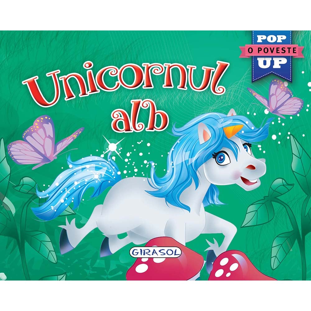 Carte Editura Girasol, Pop-up, Unicornul alb Carti pentru copii 2023-10-01