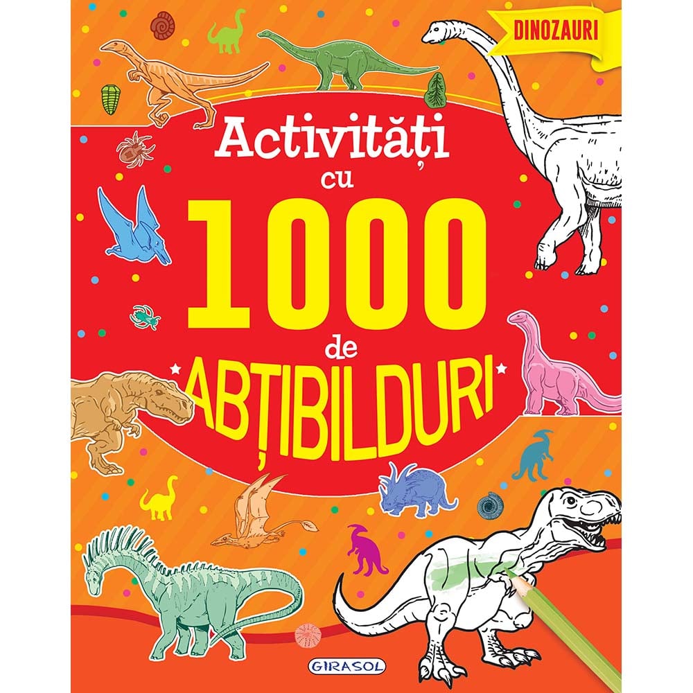 Carte editura girasol, activitati cu 1000 de abtibilduri - dinozauri