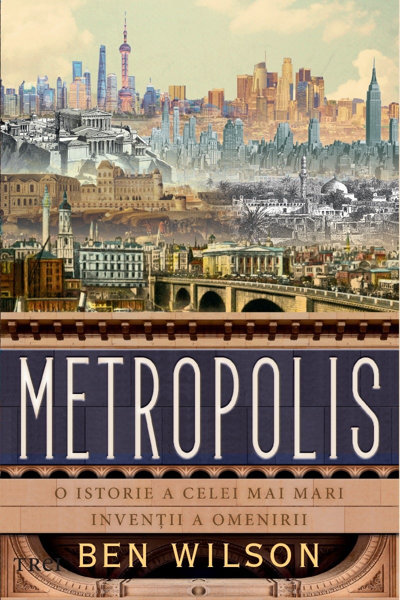 Metropolis. o istorie a celei mai mari inventii a omenirii