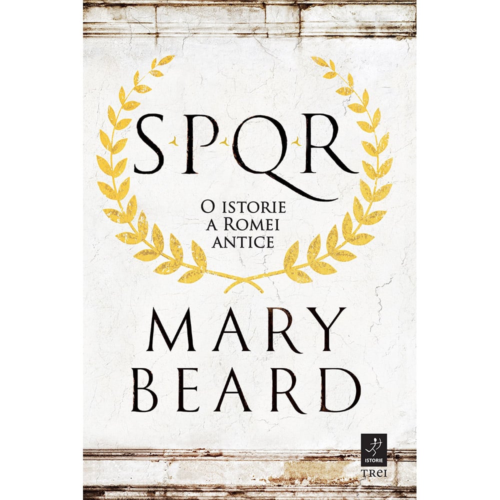 Spqr – O istorie a Romei Antice, Mary Beard noriel.ro imagine noua responsabilitatesociala.ro