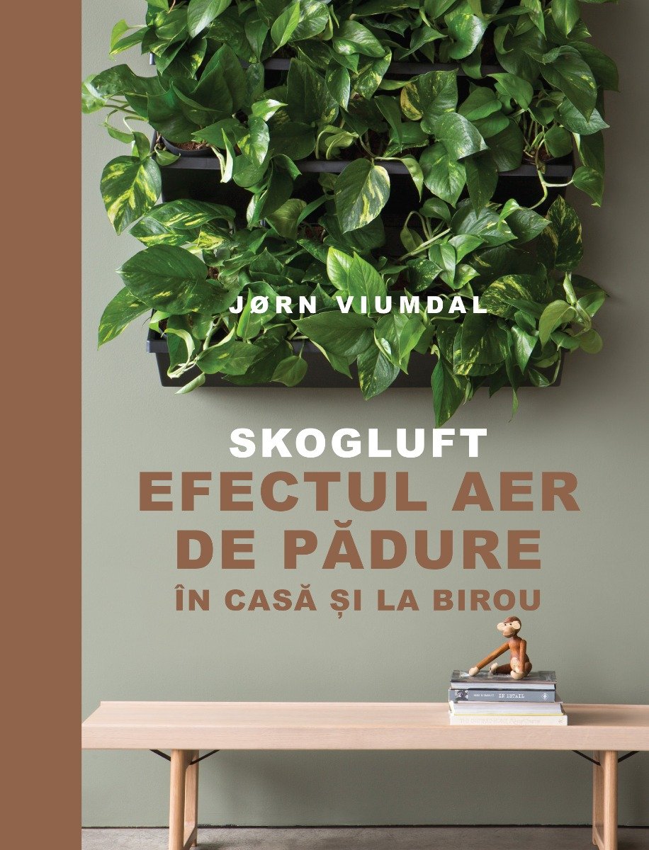Skogluft – Efectul aer de padure acasa si la birou, Jorn Viumdal Lifestyle Publishing