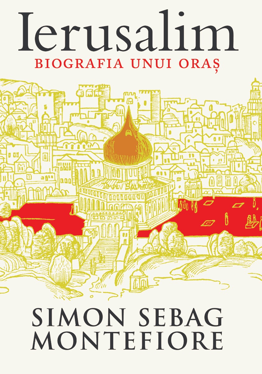 Ierusalim. Biografia unui oras, Simon Sebag Montefiore