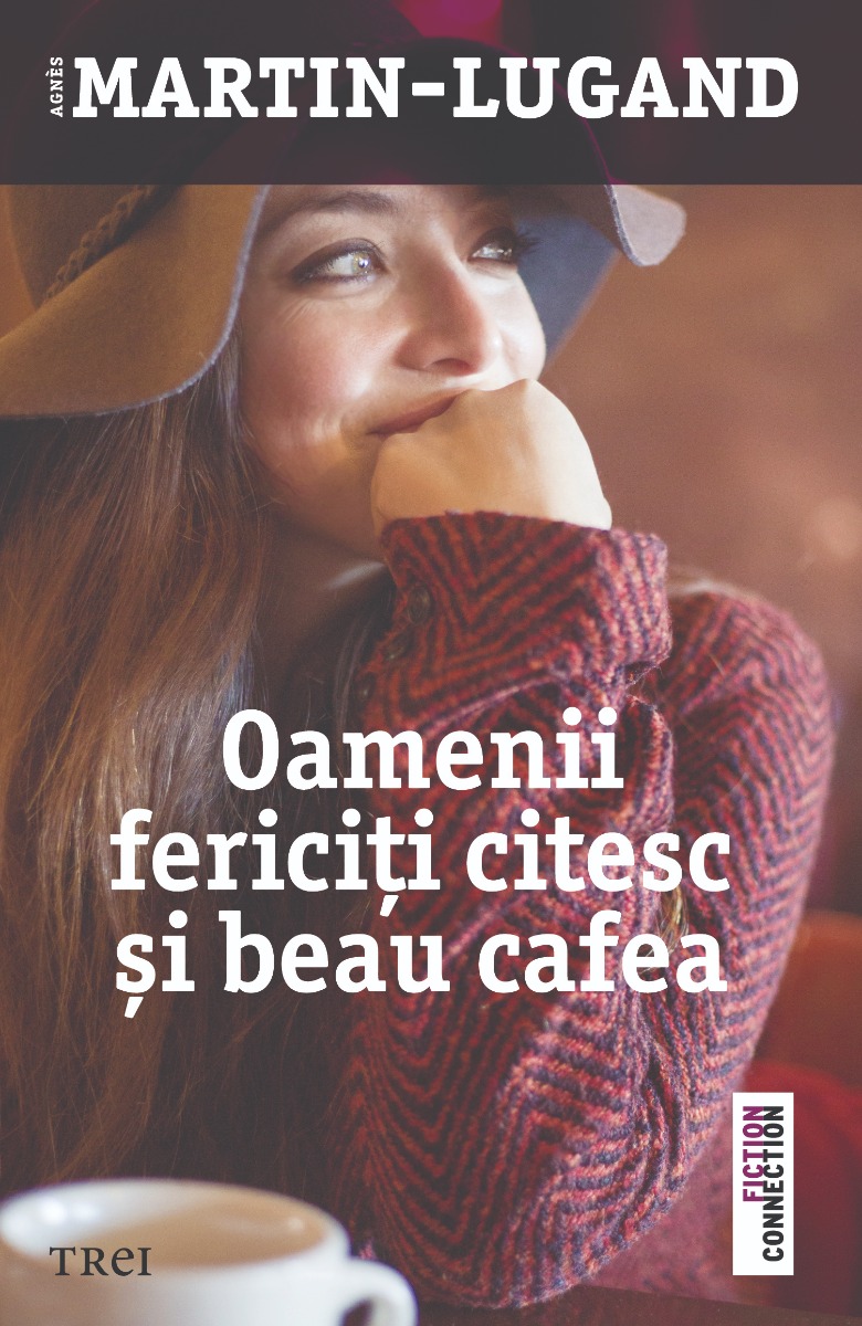 Oamenii fericiti citesc si beau cafea, agnes martin - lugand