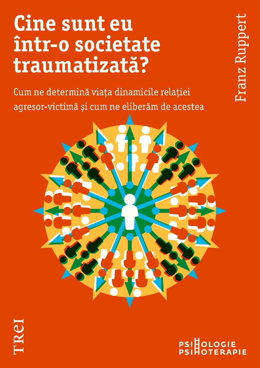 Cine sunt eu intr-o societate traumatizata? franz ruppert 