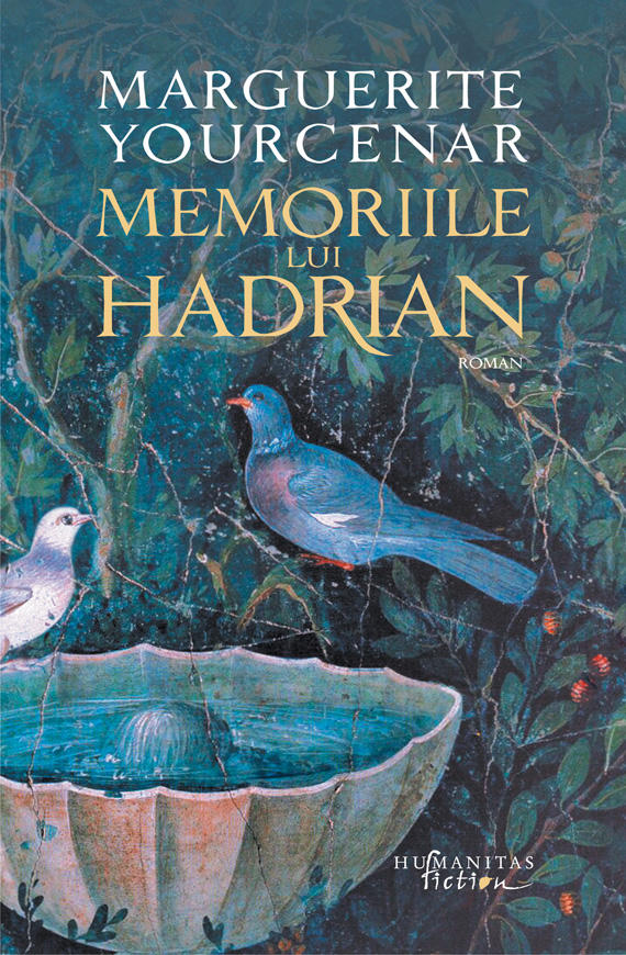 Memoriile lui Hadrian, Marguerite Yourcenar Humanitas imagine noua