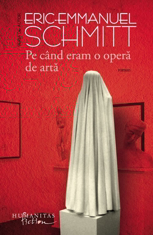 Pe cand eram o opera de arta, eric-emmanuel schmitt 