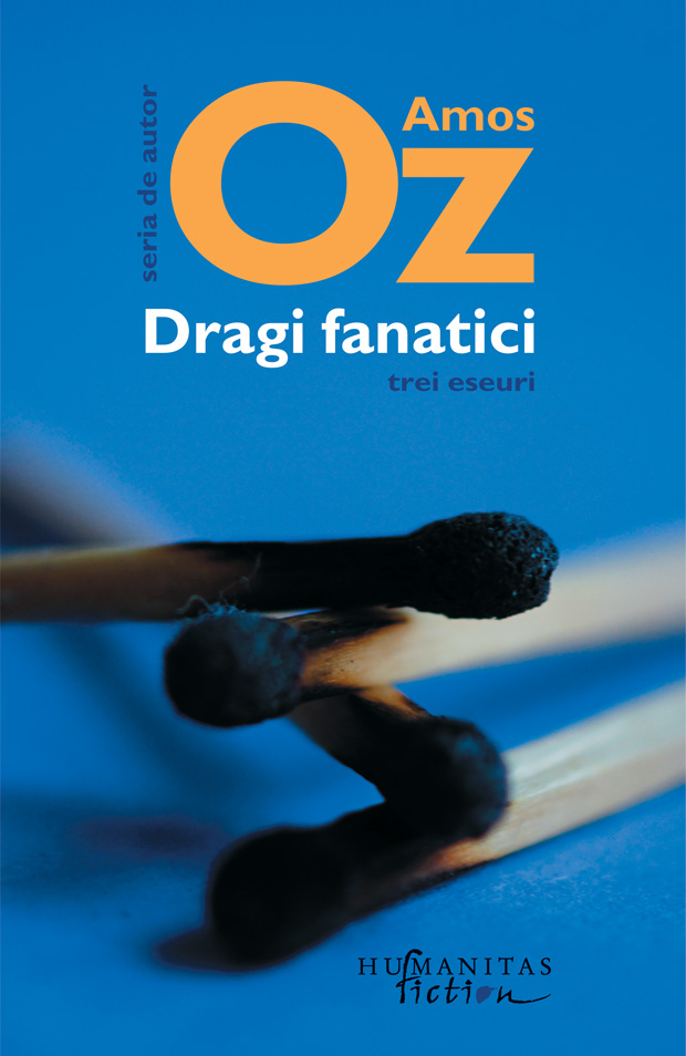 Dragi fanatici, trei eseuri. amos oz 