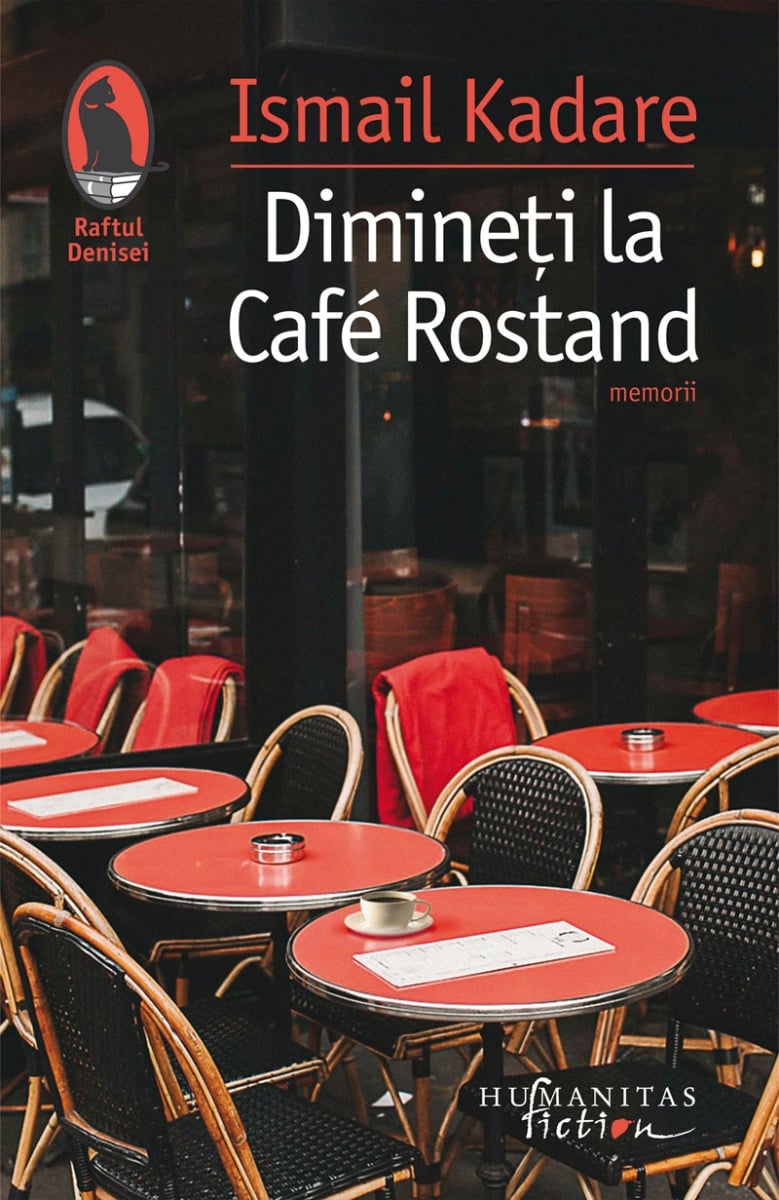 Dimineti la Cafe Rostand. Motive pariziene, Ismail Kadare Cafe