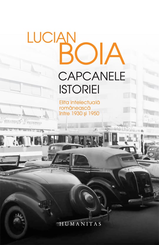 Capcanele istoriei. elita intelectuala romaneasca intre 1930 si 1950, lucian boia 