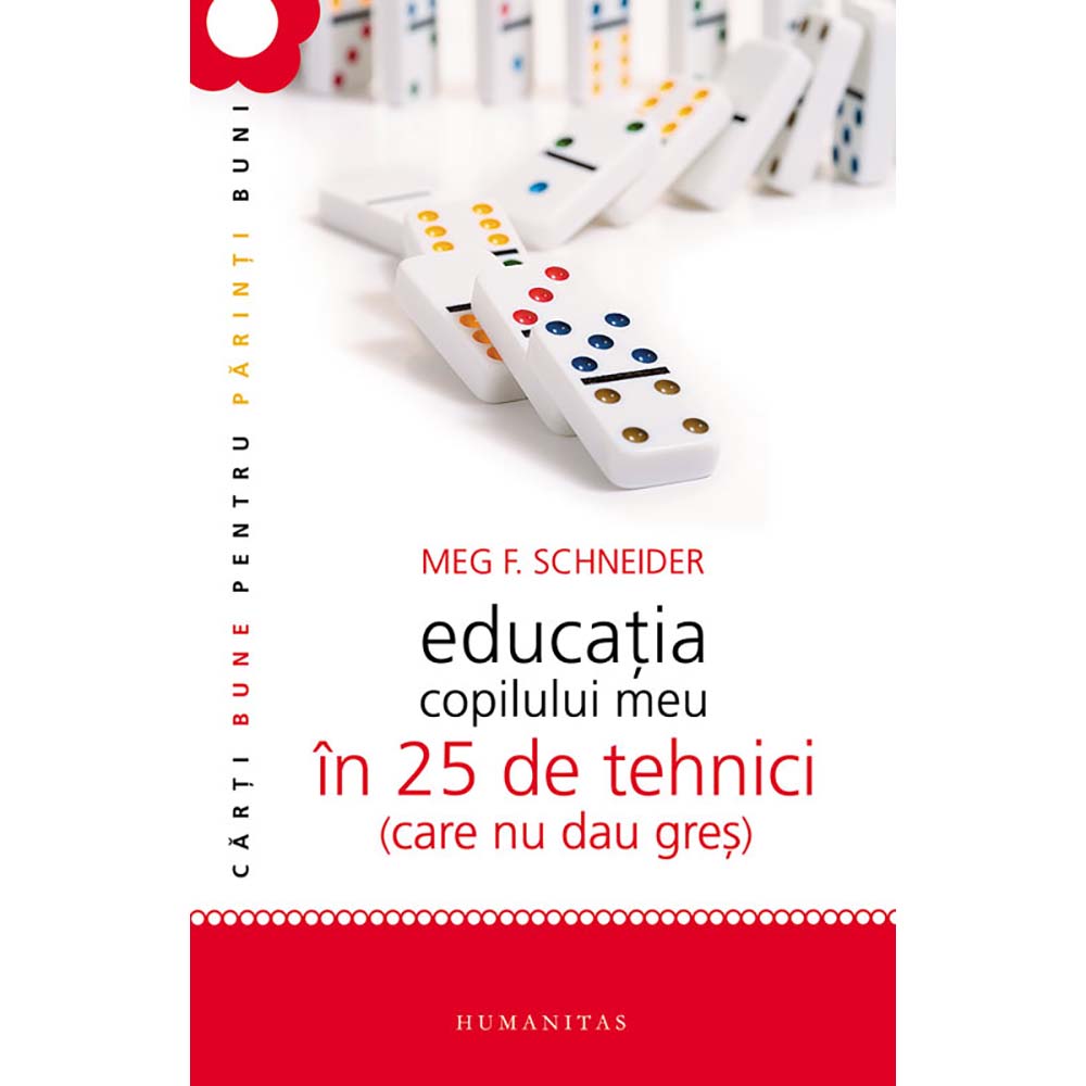 Carte editura humanitas, educatia copilului meu in 25 de tehnici, meg schneider