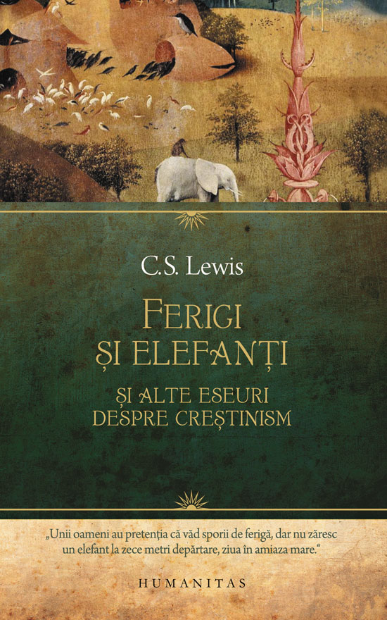 Ferigi si elefanti, C.S. Lewis Humanitas imagine noua