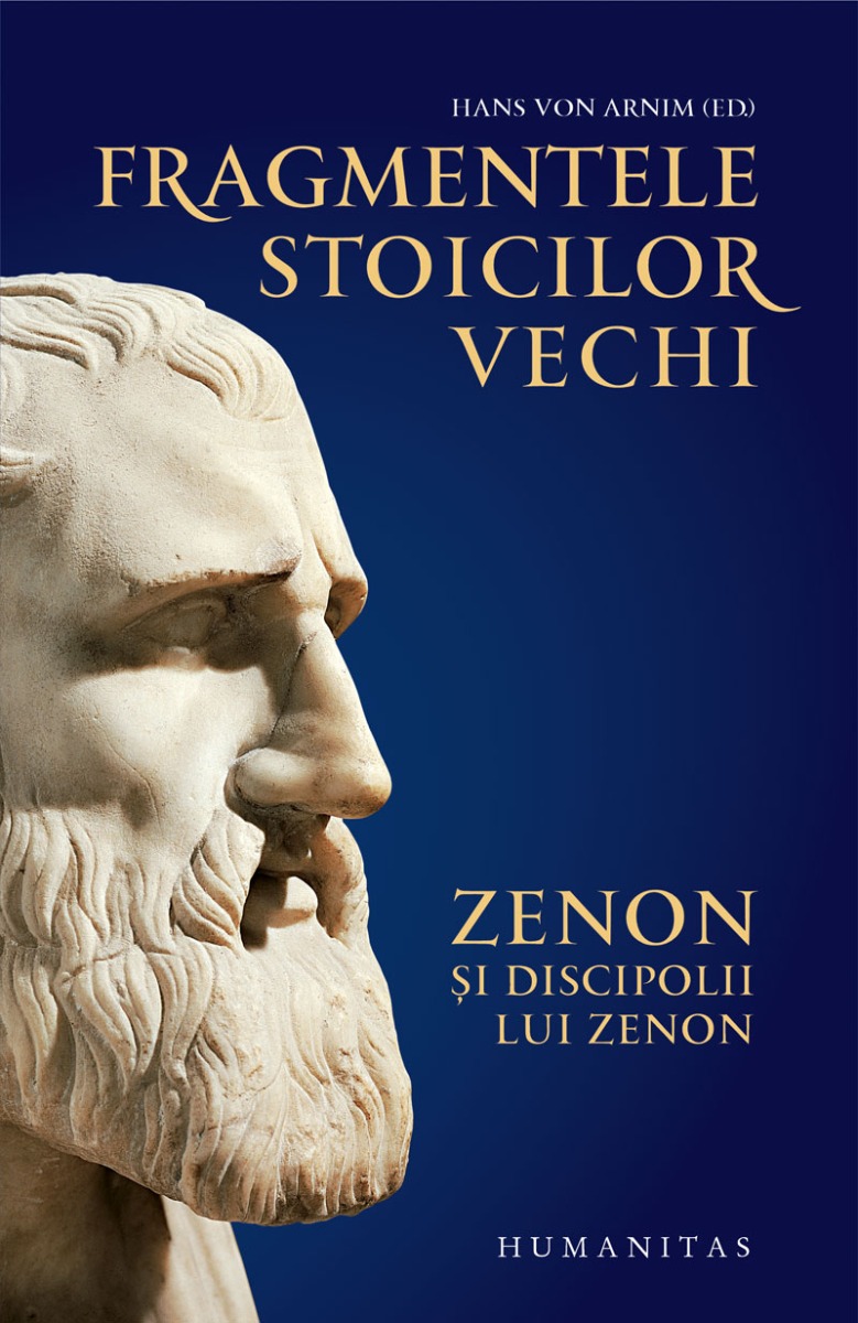 Fragmentele stoicilor vechi. Zenon si discipolii lui Zenon, Hans von Arnim