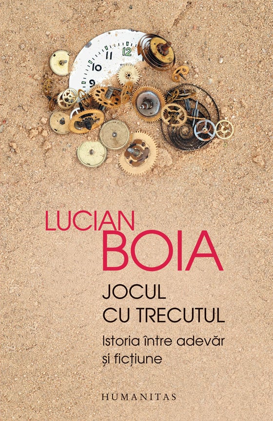Jocul cu trecutul. istoria intre adevar si fictiune, lucian boia 