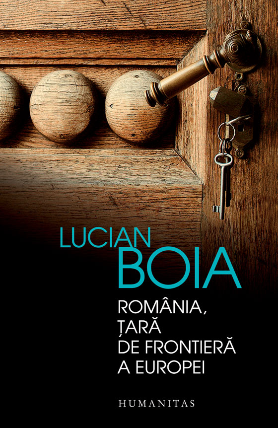 Romania, tara de frontiera a Europei, Lucian Boia 