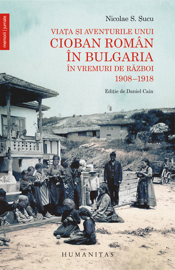 Viata si aventurile unui cioban roman in bulgaria in vremuri de razboi, 1908-1918, nicolae s. sucu 
