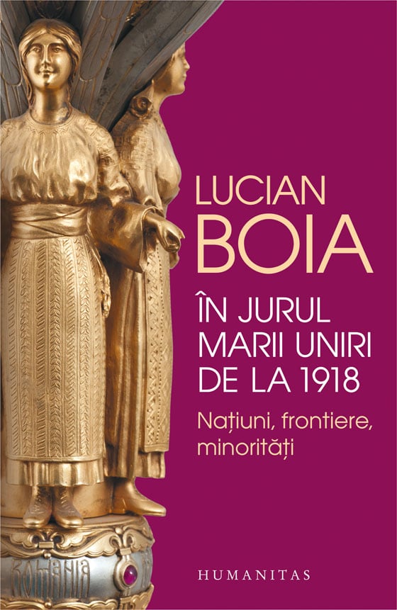 In jurul marii uniri de la 1918, lucian boia 