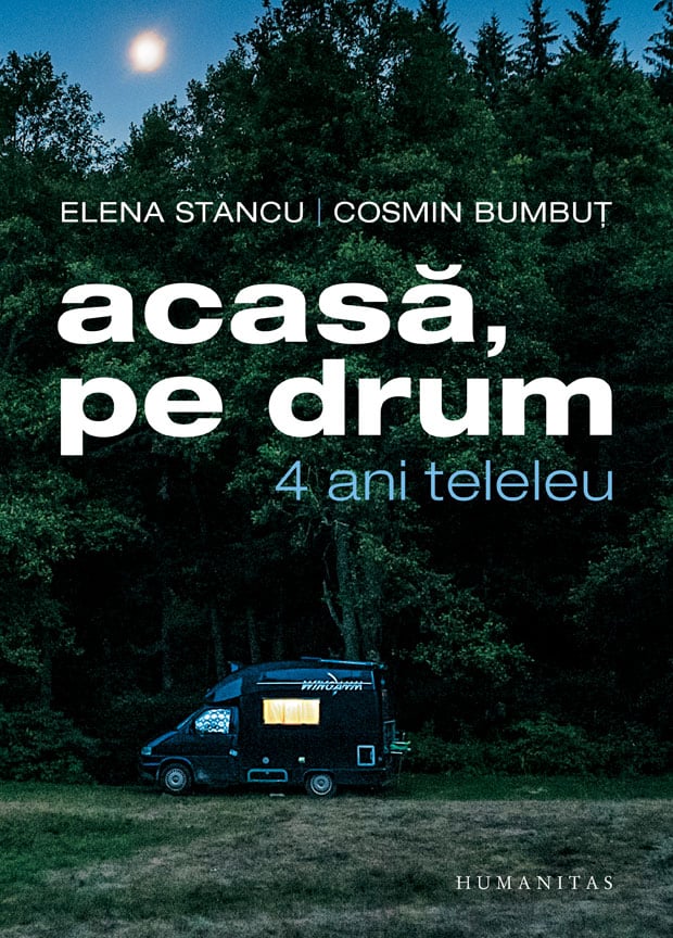 Acasa, pe drum. 4 ani teleleu, Elena Stancu si Cosmin Bumbut Humanitas