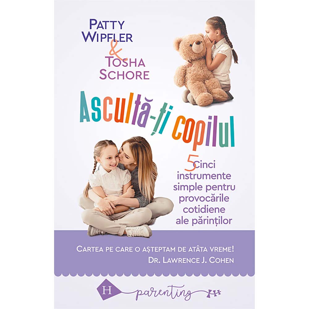 Carte Editura Humanitas, Asculta-ti copilul: 5 instrumente simple, Patty Wipfler