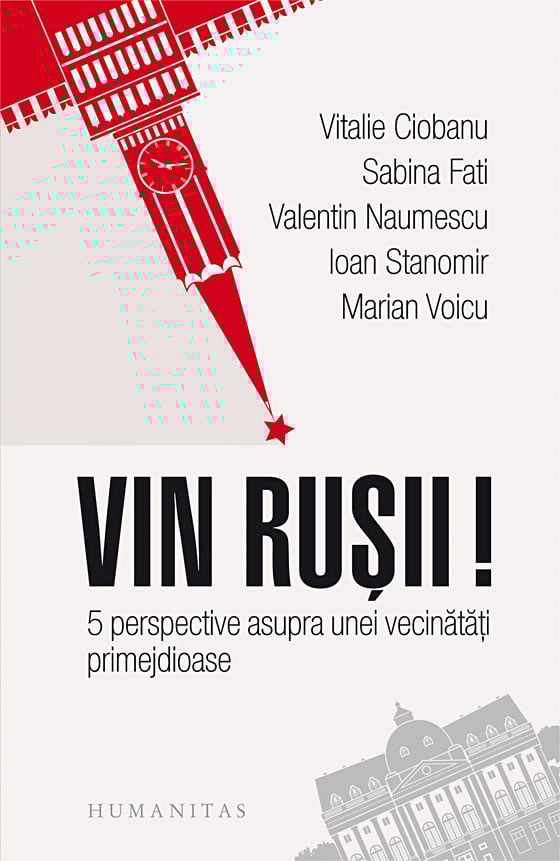 Vin rusii! 5 perspective asupra unei vecinatati primejdioase 
