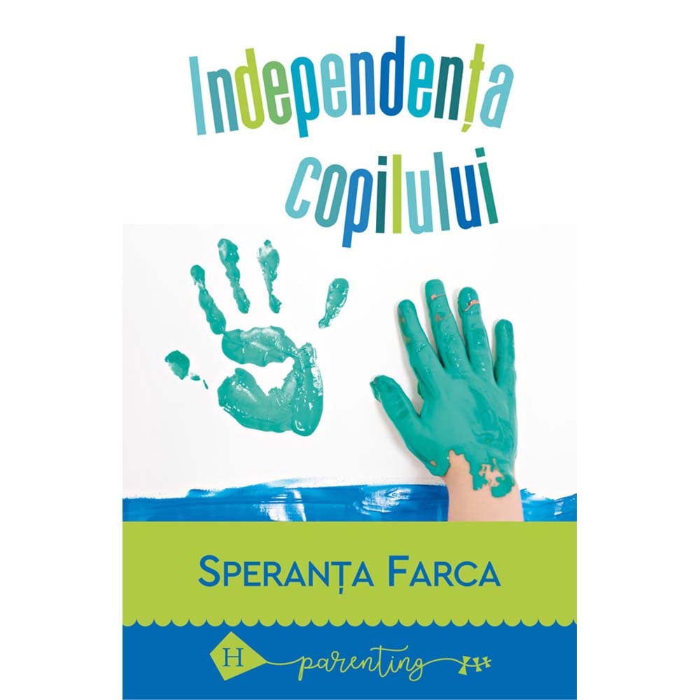 Carte Editura Humanitas, Independenta copilului, Speranta Farca