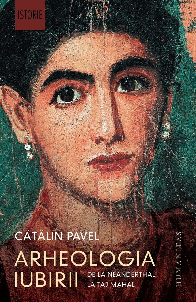 Arheologia iubirii. de la neanderthal la taj mahal, catalin pavel