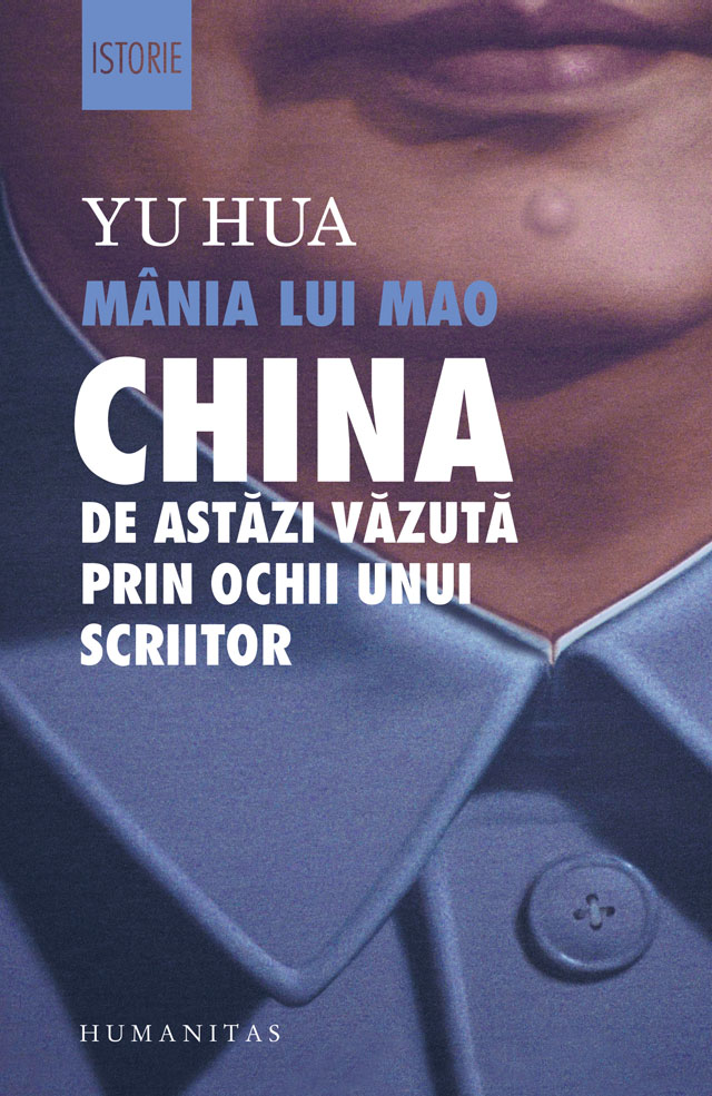Mania lui Mao. China de astazi vazuta prin ochii unui scriitor, Yu Hua Humanitas imagine noua