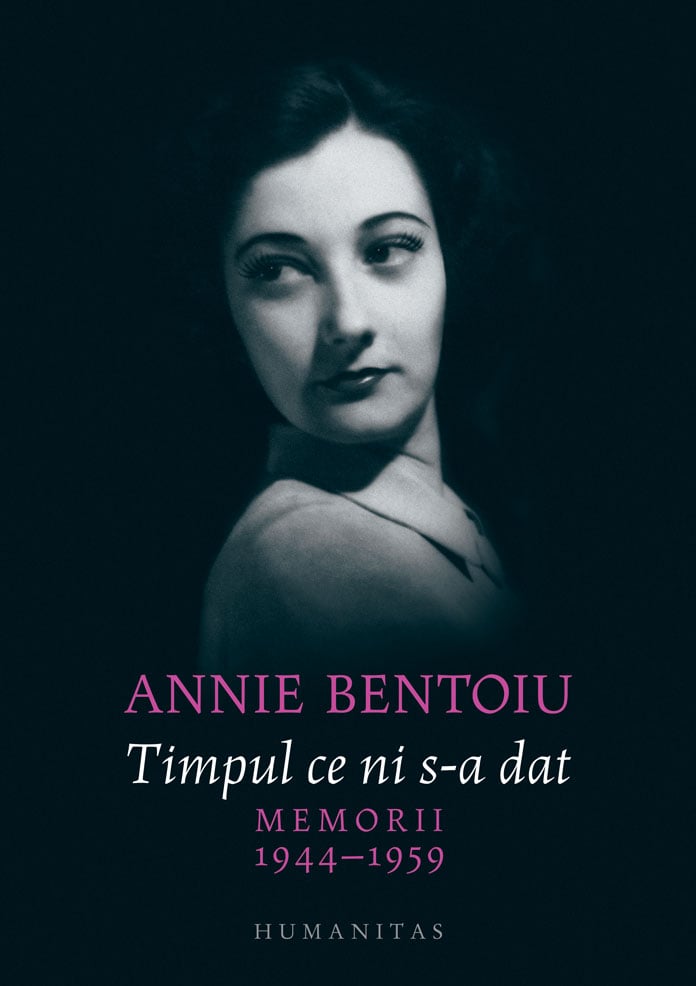 Timpul ce ni s-a dat. memorii, 1944-1959, annie bentoiu 