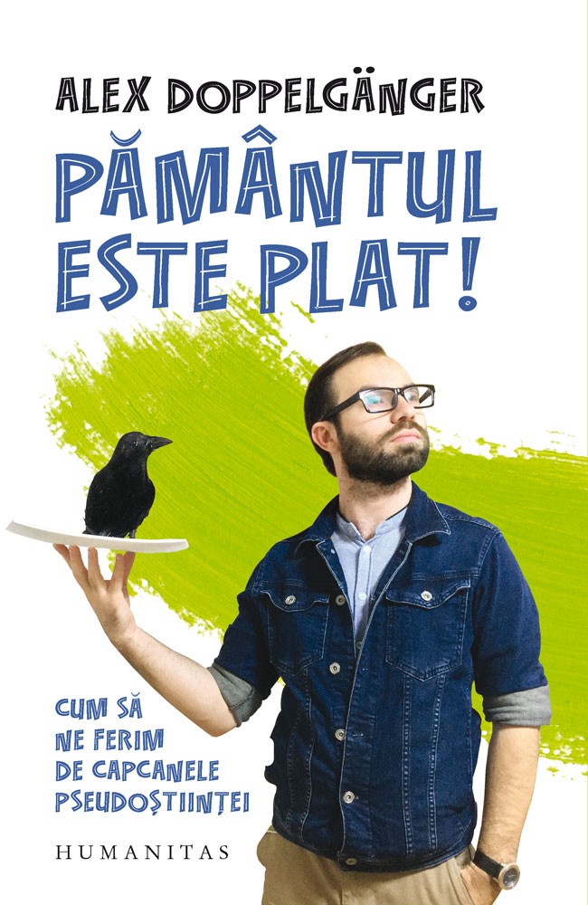 Pamantul este plat! cum sa ne ferim de capcanele pseudostiintei, alex doppelganger 