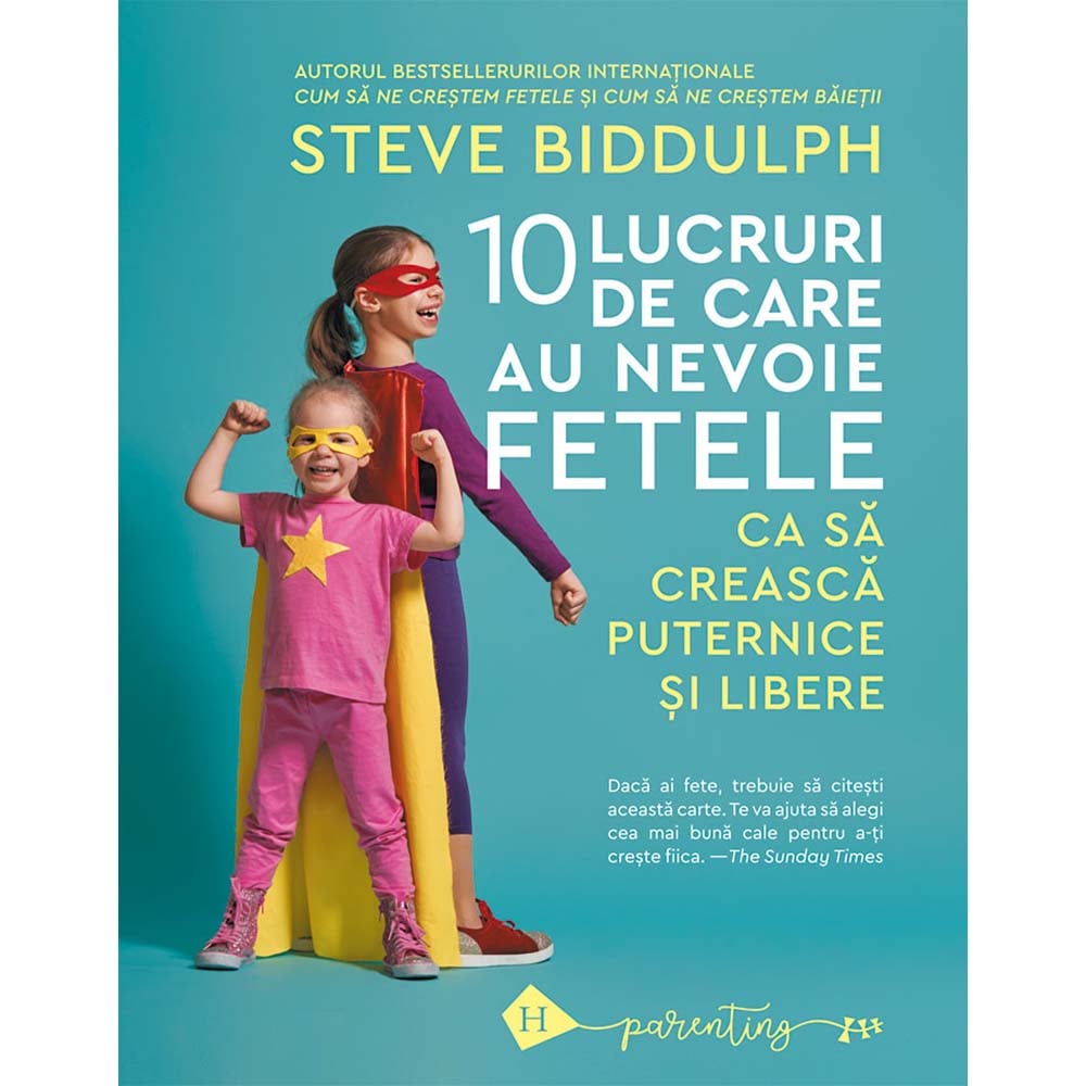 Carte Editura Humanitas, Zece Lucruri De Care Au Nevoie Fetele, Steve Biddulph
