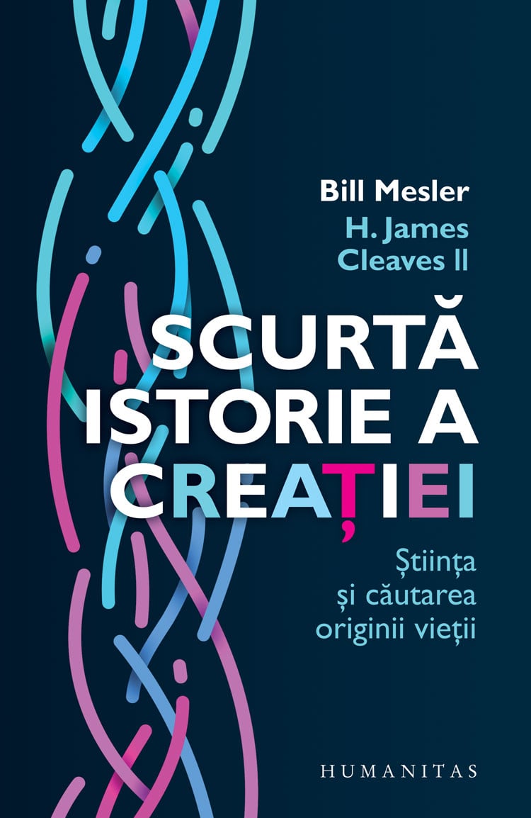 Scurta istorie a creatiei. stiinta si cautarea originii vietii, bill mesler si h. james cleaves ii 