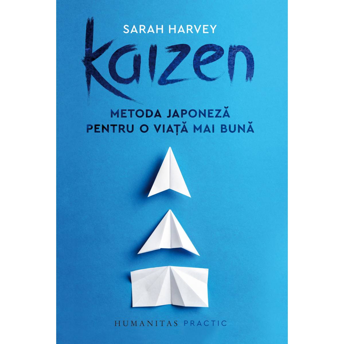 Kaizen. Metoda japoneza pentru o viata mai buna, Sarah Harvey