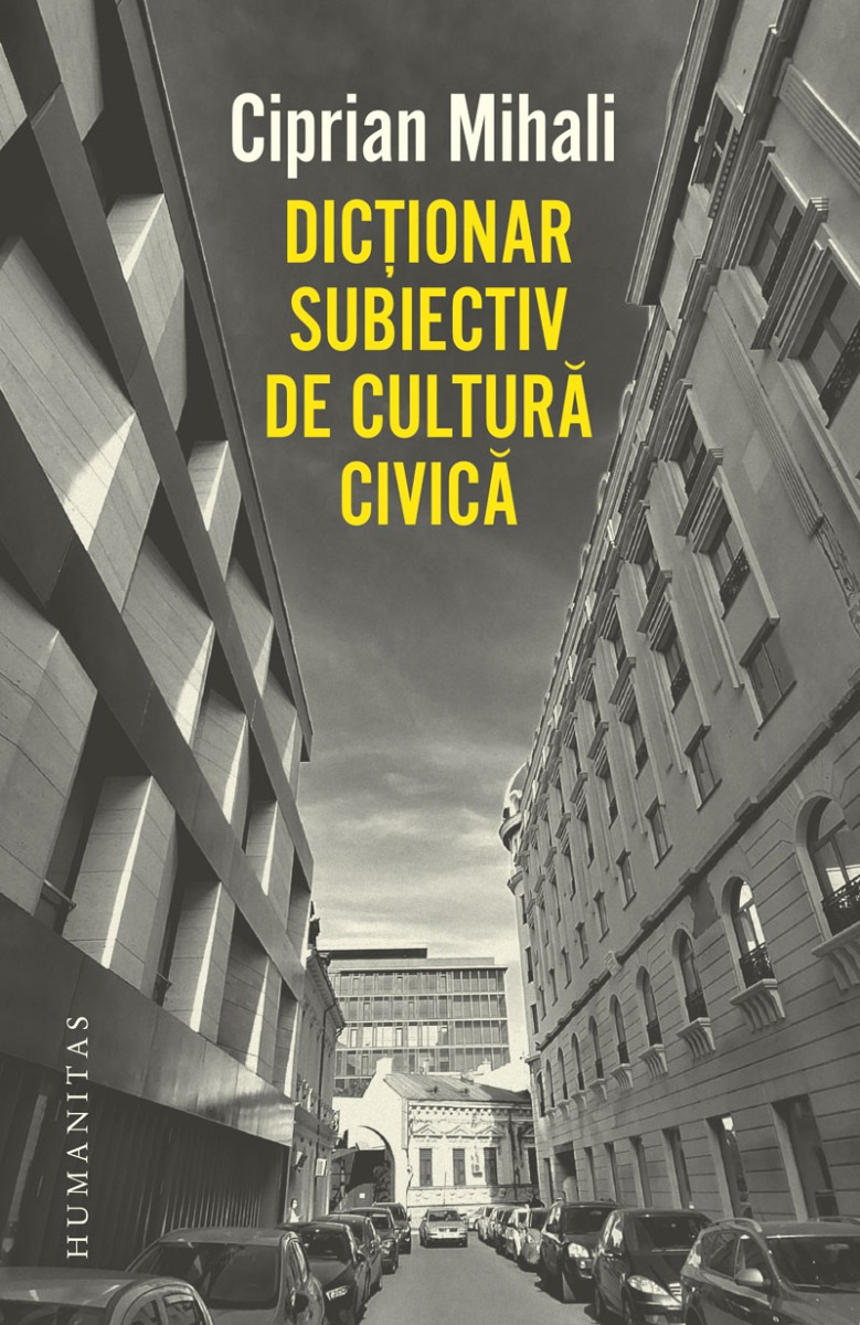 Dictionar subiectiv de cultura civica, ciprian mihali 