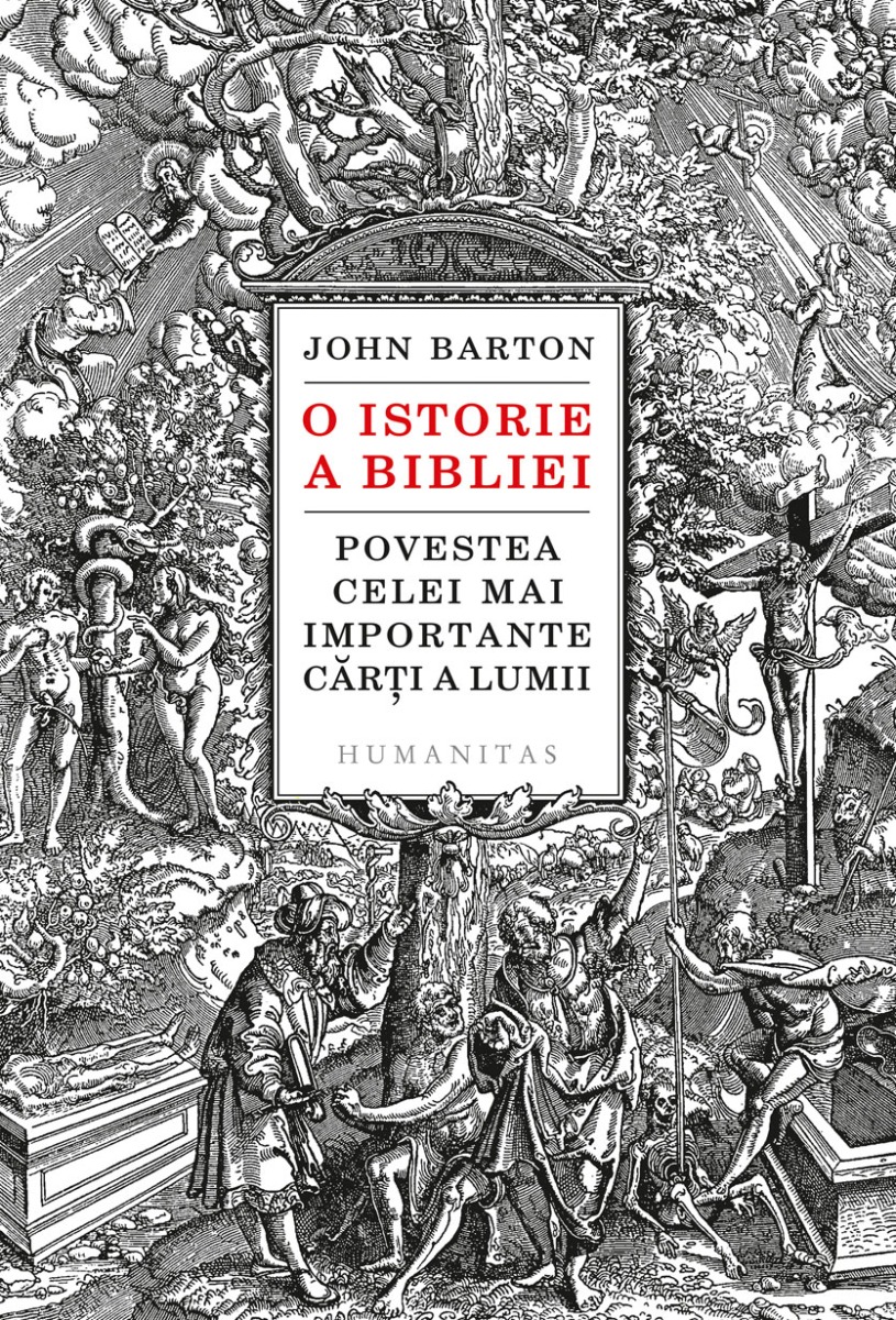 O istorie a Bibliei. Povestea celei mai importante carti a lumii, John Barton Humanitas