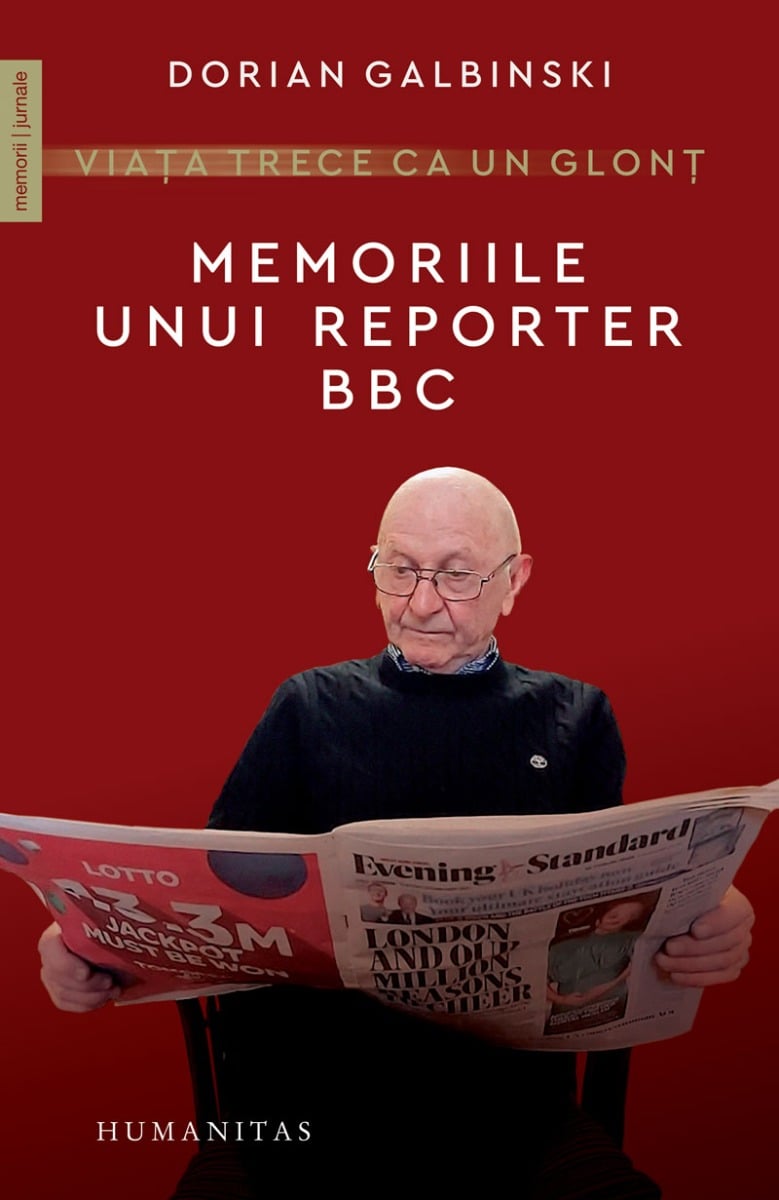 Viata trece ca un glont. memoriile unui reporter bbc, dorian galbinski 