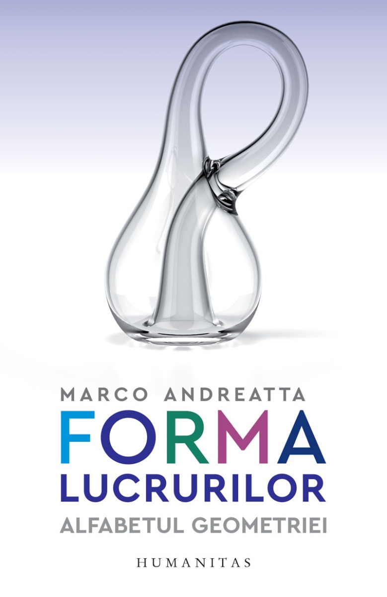 Forma lucrurilor. alfabetul geometriei, marco andreatta 