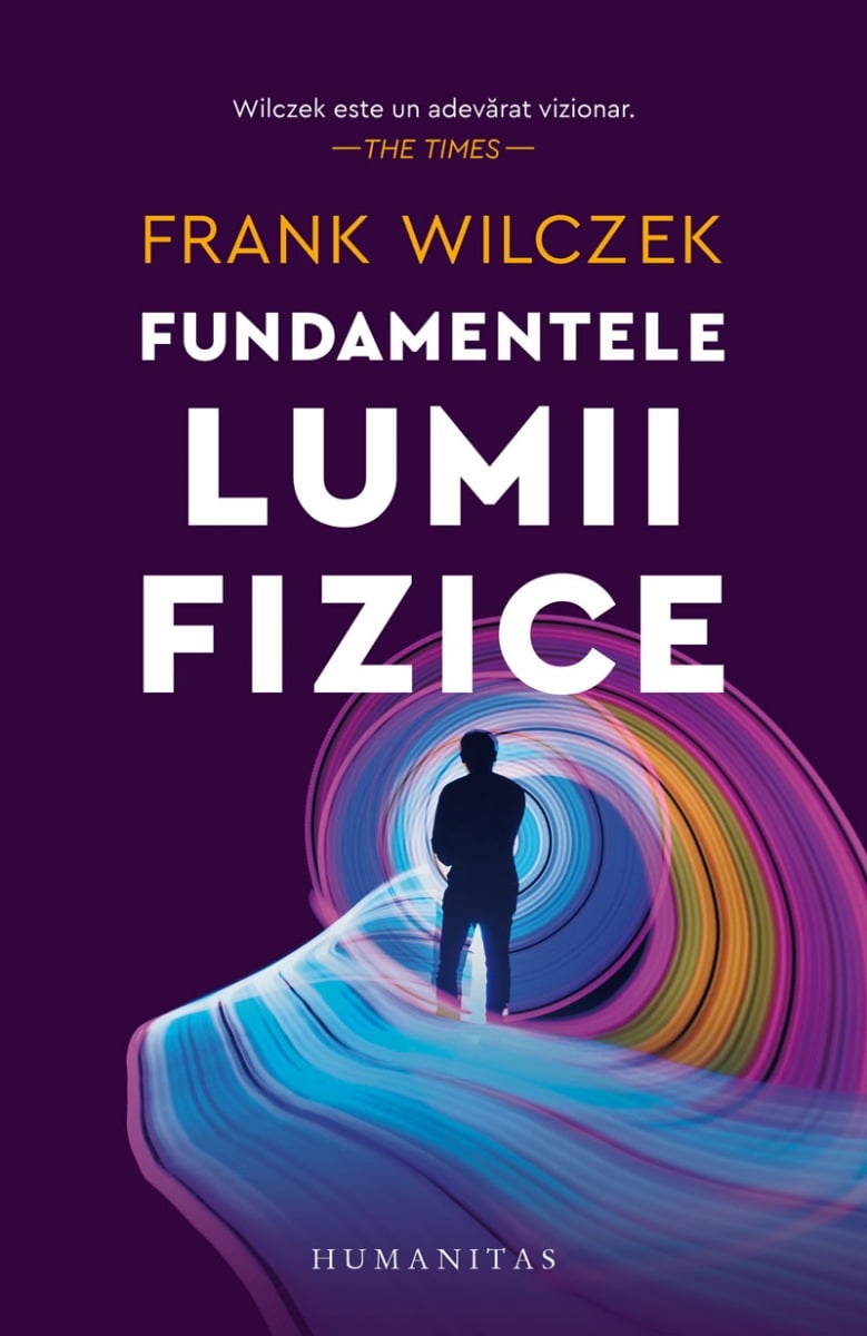 Fundamentele lumii fizice, frank wilczek 