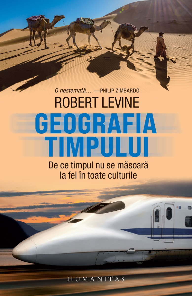 Geografia timpului. De ce timpul nu se masoara la fel in toate culturile, Robert Levine